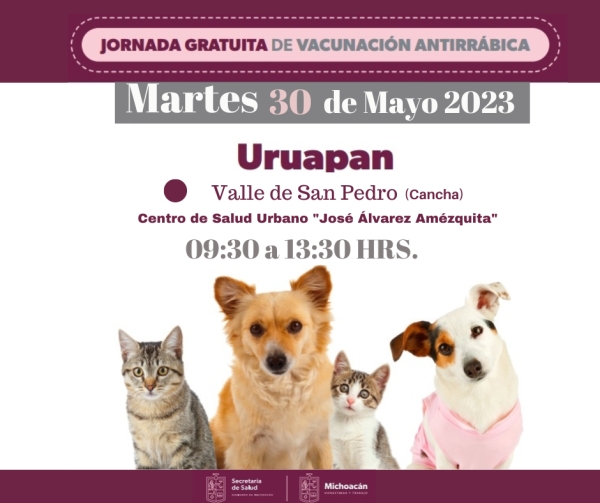 Hoy martes vacunación antirrábica canina y felina gratuita en Valle de San Pedro Uruapan